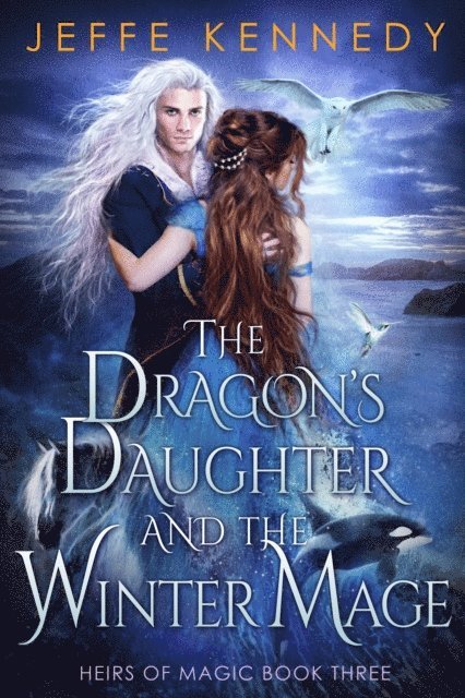 Jeffe Kennedy - Dragon's Daughter and the Winter Mage, E-bok