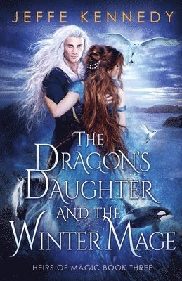 Jeffe Kennedy - Dragon's Daughter and the Winter Mage, Häftad