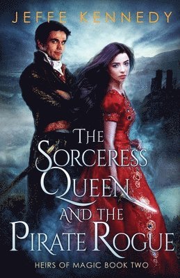 Jeffe Kennedy - Sorceress Queen and the Pirate Rogue, Häftad