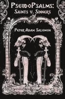 Peter Adam Salomon - PseudoPsalms: Saints v. Sinners, Häftad. Tillgänglighet: Lägg i varukorg