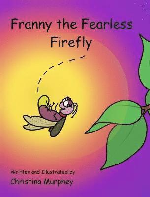 Christina Murphey - Franny the Fearless Firefly, Inbunden. Tillgänglighet: Lägg i varukorg