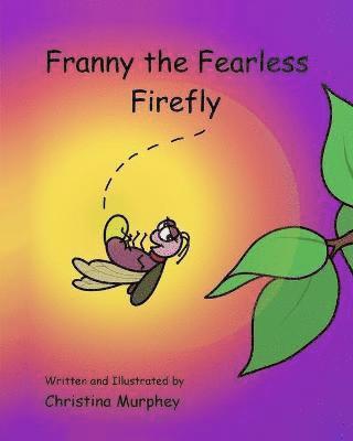 Christina Murphey - Franny the Fearless Firefly, Häftad. Tillgänglighet: Lägg i varukorg