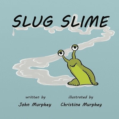 John M Murphey - Slug Slime, Häftad. Tillgänglighet: Lägg i varukorg