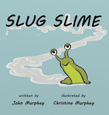 John M Murphey - Slug Slime, Inbunden. Tillgänglighet: Lägg i varukorg