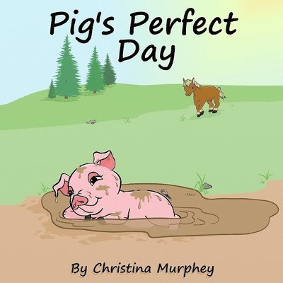 Christina Murphey - Pig's Perfect Day, Häftad. Tillgänglighet: Lägg i varukorg