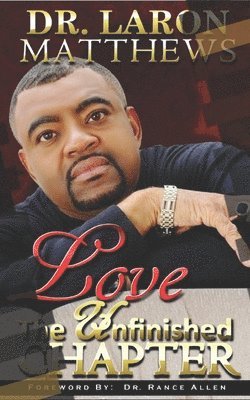 Laron Matthews - Love: The Unfinished Chapter, Häftad