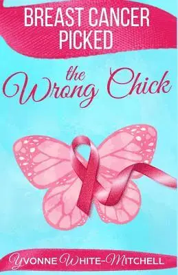 Yvonne White-Mitchell - Breast Cancer Picked the Wrong Chick, Häftad. Tillgänglighet: Lägg i varukorg