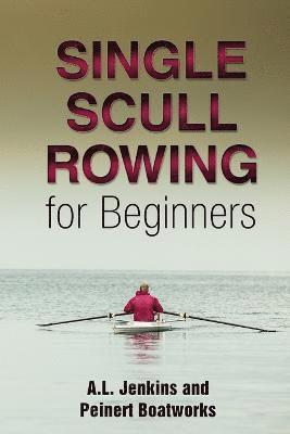 Al Jenkins - Single Scull Rowing for Beginners, Häftad