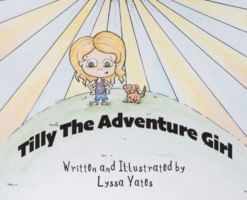 Lyssa Yates - Tilly the Adventure Girl, Inbunden