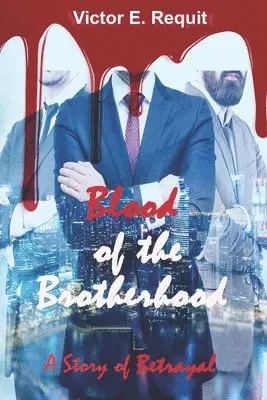 Victor E. Requit - Blood of the Brotherhood: A Story of Betrayal, Häftad. Tillgänglighet: Lägg i varukorg