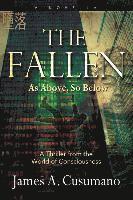 James A. Cusumano - The Fallen: As Above, So Below A Thriller from the World of Consciousness, Häftad