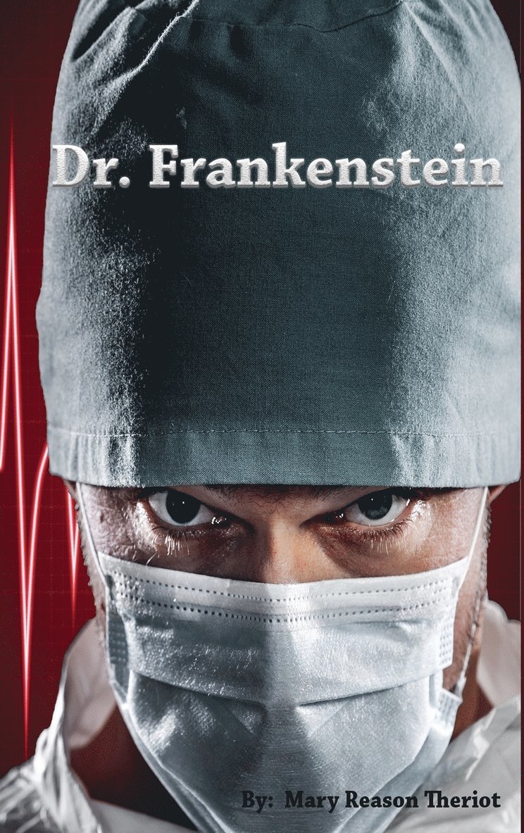 Mary Theriot, Lynn Howland - Dr. Frankenstein, Inbunden