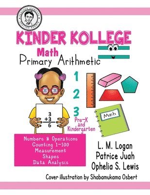 Ophelia S Lewis, L M Logan, Patrice Juah - Kinder Kollege Primary Arithmetic, Häftad. Tillgänglighet: Lägg i varukorg