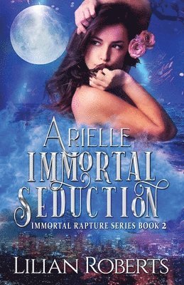 Lilian Roberts - Arielle Immortal Seduction, Häftad. Tillgänglighet: Lägg i varukorg