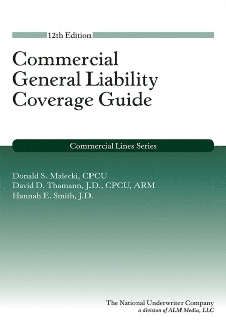 Donald S. Malecki - Commercial General Liability Coverage Guide, 12th Edition, E-bok