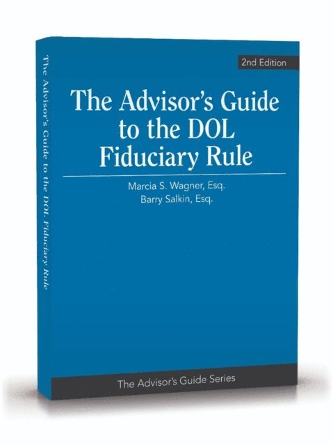 Barry Salkin, Marcia S. Wagner - Advisor's Guide to the DOL Fiduciary Rule, 2nd Edition, E-bok