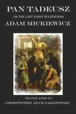 Adam Mickiewicz - Pan Tadeusz: or the Last Foray in Lithuania, Häftad. Tillgänglighet: Lägg i varukorg