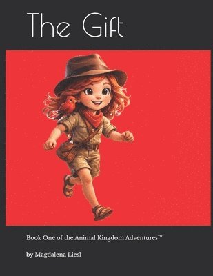 Magdalena Liesl - The Gift: Book One of the Animal Kingdom Adventures(TM), Häftad