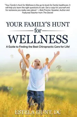 Estela Hunt DC - Your Family's Hunt for Wellness: A Guide to Finding the Best Chiropractic Care for Life!, Häftad. Tillgänglighet: Lägg i varukorg