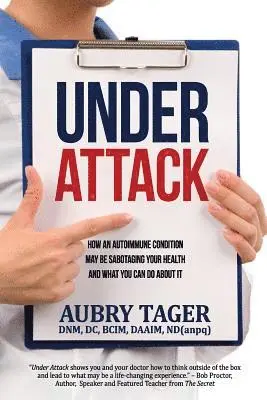 Aubry Tager - Under Attack: How an Autoimmune Condition May Be Sabotaging Your Health and What You Can Do About It, Häftad. Tillgänglighet: Lägg i varukorg