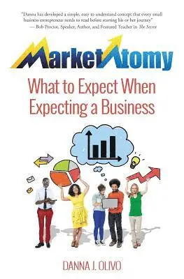 Danna J. Olivo - MarketAtomy: What to Expect When Expecting a Business, Häftad. Tillgänglighet: Lägg i varukorg