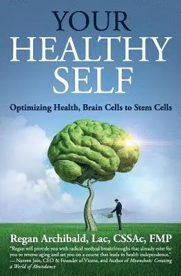 Regan Archibald Lac - Your Healthy Self: Optimizing Health, Brain Cells to Stem Cells, Häftad. Tillgänglighet: Lägg i varukorg