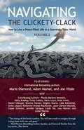 Navigating the Clickety-Clack: How to Live a Peace-Filled Life in a Seemingly Toxic World, Volume 2