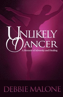 Debbie Malone - Unlikely Dancer: A Memoir of Adversity and Healing, Häftad. Tillgänglighet: Lägg i varukorg