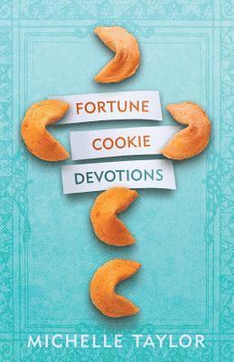 Michelle Taylor - Fortune Cookie Devotions, Häftad
