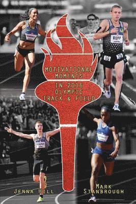 Mark Stanbrough, Jenna Hill - Motivational Moments in 2016 Olympic Track and Field, Häftad