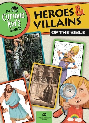 Museum of the Bible Books - Curious Kid's Guide to Heroes and Villians of the Bible, Häftad