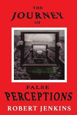 Robert Jenkina - The Journey of False Perceptions, Häftad