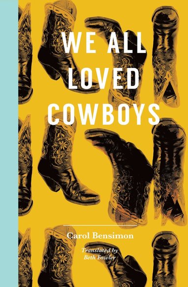 We All Loved Cowboys av Carol Bensimon