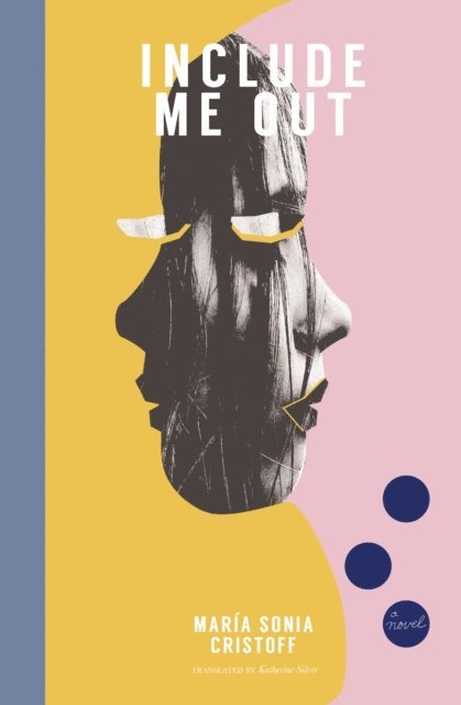 Maria Sonia Cristoff - Include Me Out, E-bok
