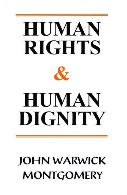 John Warwick Montgomery - Human Rights and Human Dignity, E-bok