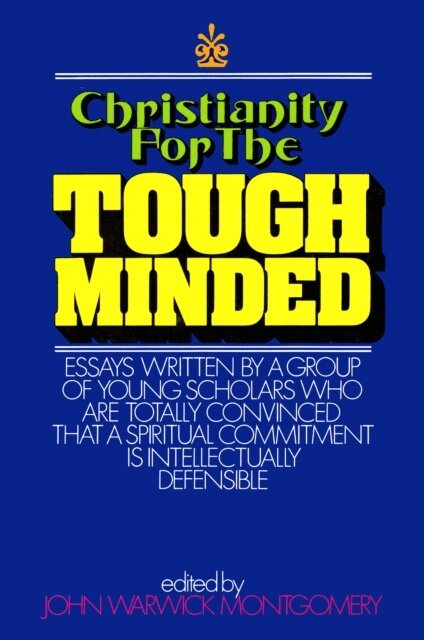 John Warwick Montgomery - Christianity for the Tough Minded, E-bok