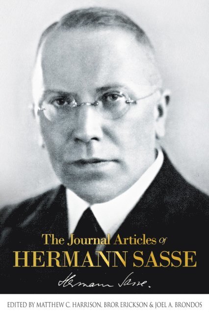 Hermann Sasse, Joel A. Brondos, Bror Erickson, Matthew C. Harrison - Journal Articles Of Hermann Sasse, E-bok