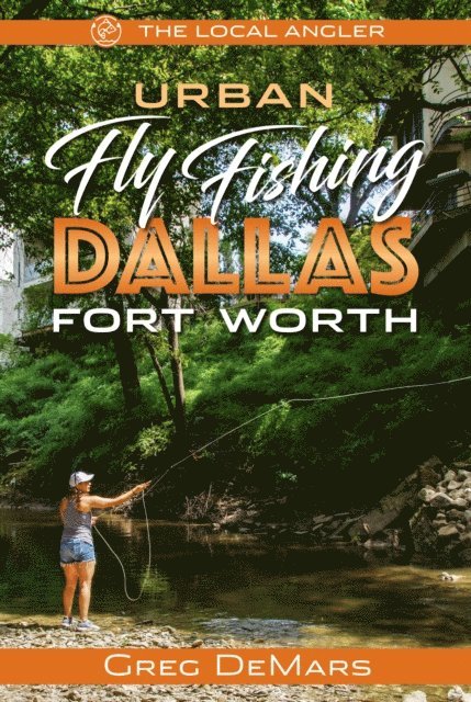 Greg DeMars - Urban Fly Fishing Dallas - Fort Worth, E-bok. Tillgänglighet: Lägg i varukorg