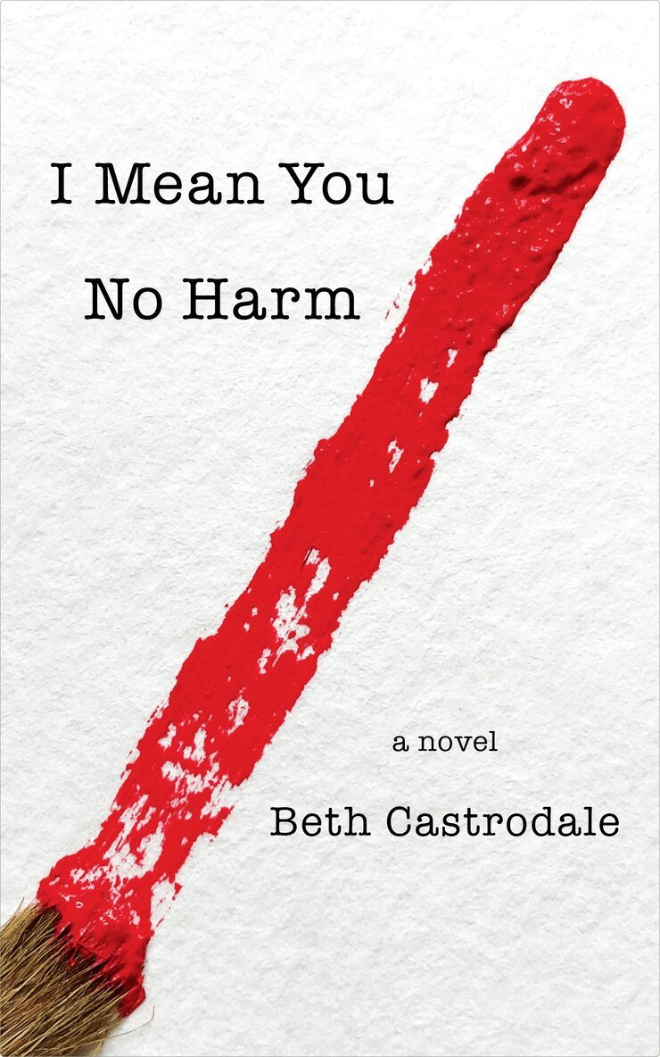 Beth Castrodale - I Mean You No Harm, Häftad