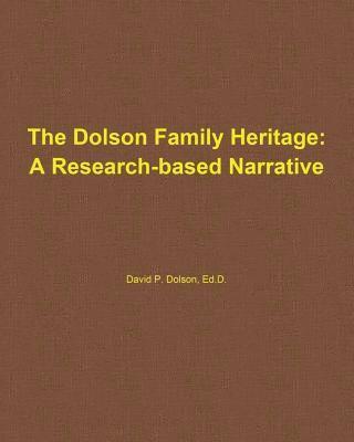 David P. Dolson III - The Dolson Family Heritage: A Research-Based Narrative, Häftad