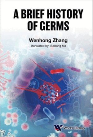 Wenhong Zhang - BRIEF HISTORY OF GERMS, A, Inbunden