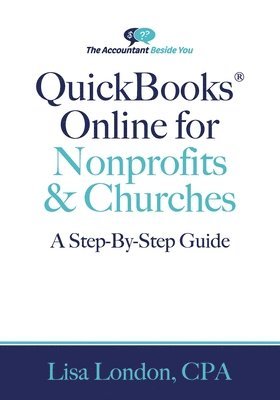 Lisa London - QuickBooks Online for Nonprofits & Churches: The Step-By-Step Guide, Häftad. Tillgänglighet: Lägg i varukorg