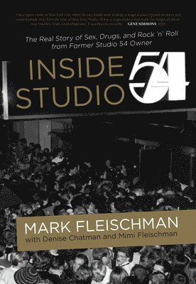 Mark Fleischman - Inside Studio 54, Inbunden
