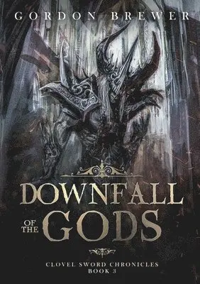 Gordon Brewer - Downfall of the Gods, Häftad. Tillgänglighet: Lägg i varukorg