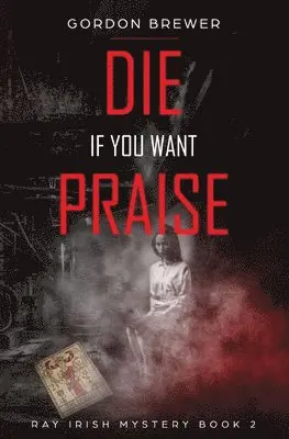 Gordon Brewer - Die If You Want Praise, Häftad. Tillgänglighet: Lägg i varukorg