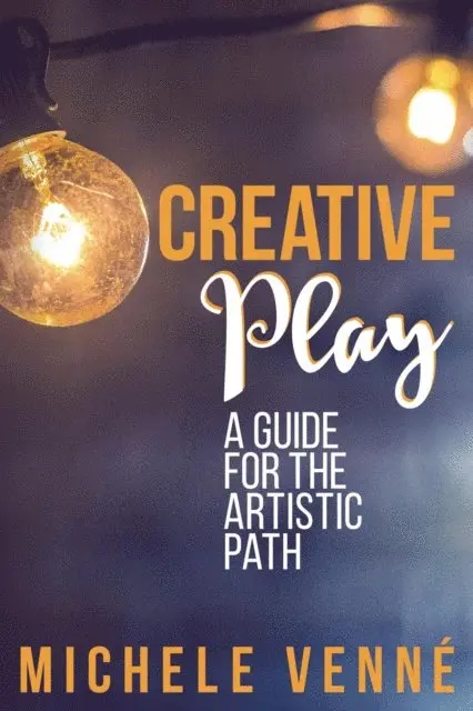 Michele Venne - Creative Play: A Guide for the Artistic Path, E-bok. Tillgänglighet: Lägg i varukorg