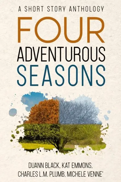 Charles L.M. Plumb, Kat Emmons, Duann Black, Michele Venne - Four Adventurous Seasons: A Short Story Anthology, E-bok. Tillgänglighet: Lägg i varukorg