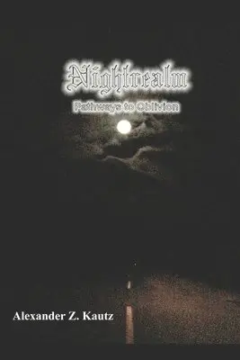 Alexander Z. Kautz - Nightrealm: Pathways to Oblivion, Häftad. Tillgänglighet: Lägg i varukorg