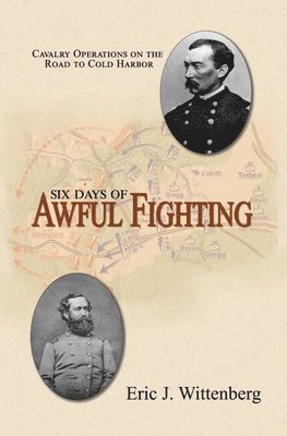 Six Days of Awful Fighting av Eric J Wittenberg