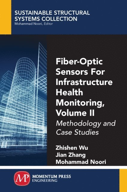 Mohammad Noori, Jian Zhang, Zhishen Wu - Fiber-Optic Sensors For Infrastructure Health Monitoring, Volume II, E-bok